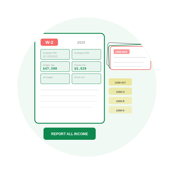 W-2 wage form and 1099 income documents to report all earnings for tax filing